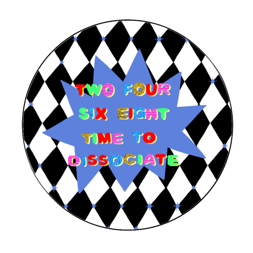 2 4 6 8 Time to Dissociate - Circle Sticker by Yaz Raja
