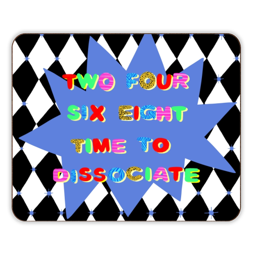 2 4 6 8 Time to Dissociate - designer placemat by Yaz Raja