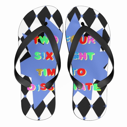 2 4 6 8 Time to Dissociate - funny flip flops by Yaz Raja