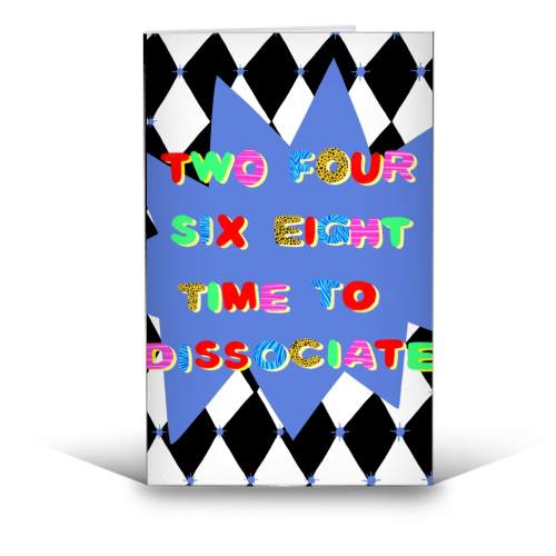 2 4 6 8 Time to Dissociate - funny greeting card by Yaz Raja