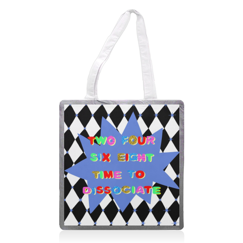 2 4 6 8 Time to Dissociate - printed canvas tote bag by Yaz Raja