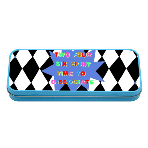 2 4 6 8 Time to Dissociate - tin pencil case by Yaz Raja