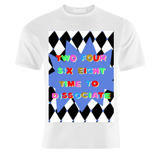 2 4 6 8 Time to Dissociate - unique t shirt by Yaz Raja