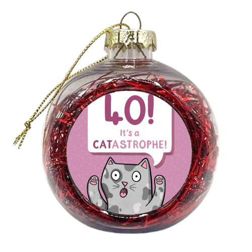 40 It's A Catastrophe - xmas bauble by Drawn to Cats