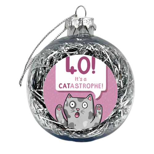 40 It's A Catastrophe - xmas bauble by Drawn to Cats