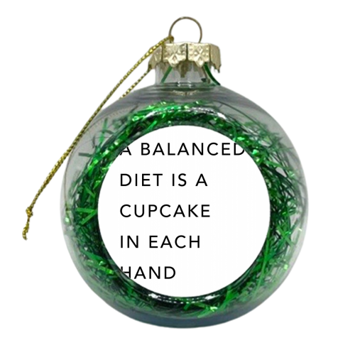 A Balanced Diet Is A Cupcake In Each Hand - xmas bauble by Toni Scott