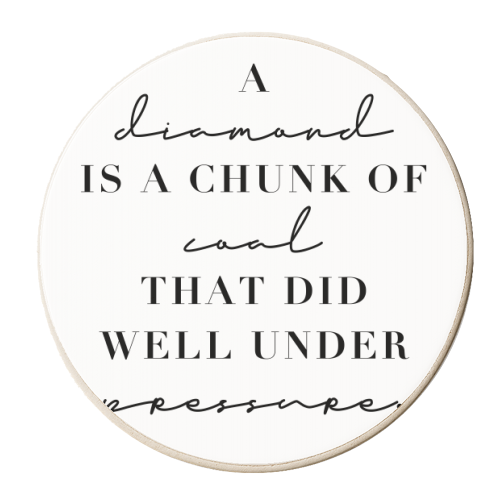 A Diamond Is A Chunk of Coal That Did Well Under Pressure - personalised beer coaster by Toni Scott