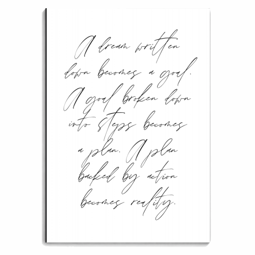 A dream written down becomes a goal. A goal broken down into steps becomes a plan. A plan backed by action becomes reality - personalised A4, A5, A6 notebook by Toni Scott