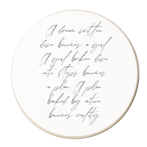 A dream written down becomes a goal. A goal broken down into steps becomes a plan. A plan backed by action becomes reality - personalised beer coaster by Toni Scott