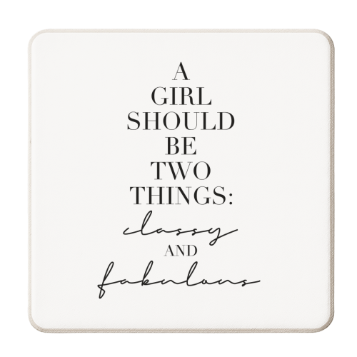 A Girl Should be Two Things Classy and Fabulous - personalised beer coaster by Toni Scott