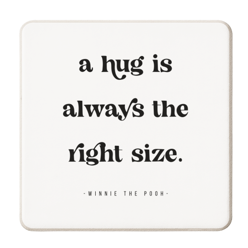 A hug is always the right size. -Winnie the Pooh Quote - personalised beer coaster by Toni Scott