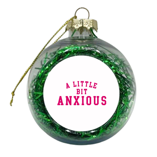 A Little Bit Anxious - xmas bauble by The Girl Next Draw