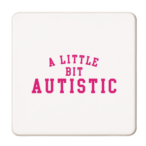 A Little Bit Autistic - personalised beer coaster by The Girl Next Draw