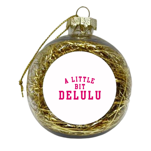 A Little Bit Delulu - xmas bauble by The Girl Next Draw