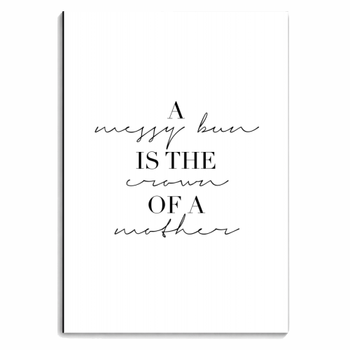 A Messy Bun Is the Crown of A Mother - personalised A4, A5, A6 notebook by Toni Scott