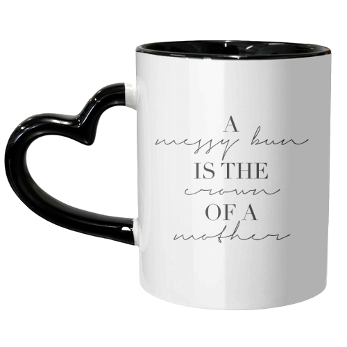 A Messy Bun Is the Crown of A Mother - unique mug by Toni Scott