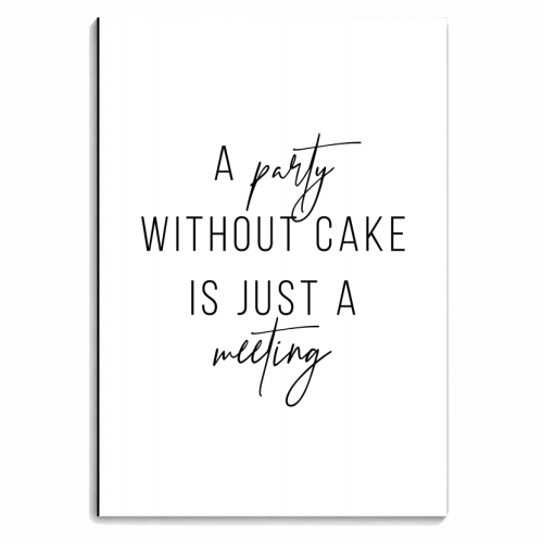 A Party Without Cake Is Just A Meeting - personalised A4, A5, A6 notebook by Toni Scott