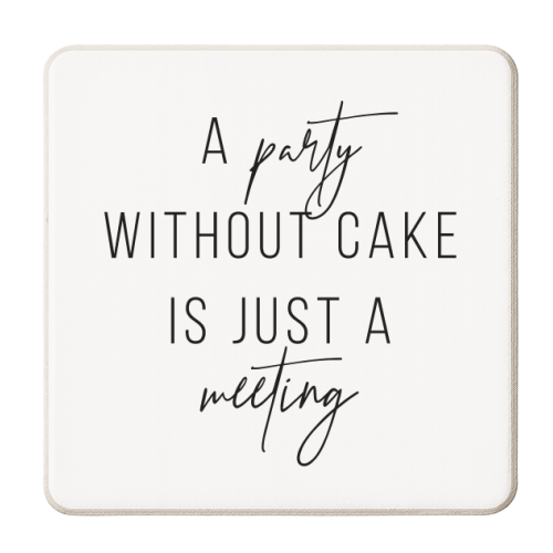 A Party Without Cake Is Just A Meeting - personalised beer coaster by Toni Scott