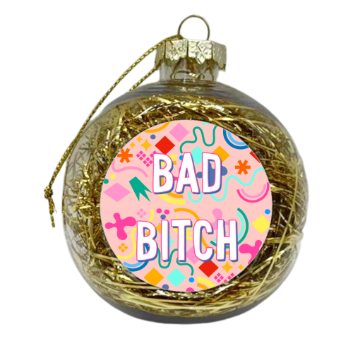 A Pretty Bad Bitch - xmas bauble by Adam Regester
