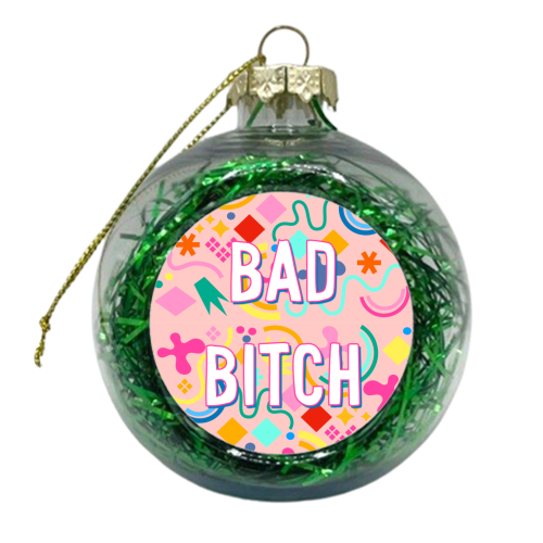 A Pretty Bad Bitch - xmas bauble by Adam Regester