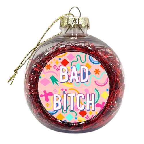 A Pretty Bad Bitch - xmas bauble by Adam Regester
