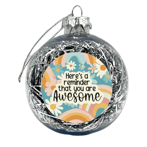 A reminder you are awesome - xmas bauble by Giddy Kipper