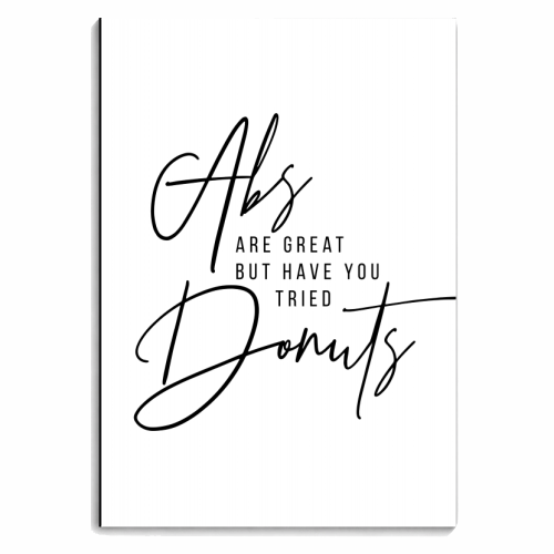 Abs Are Great but Have You Tried Donuts? - personalised A4, A5, A6 notebook by Toni Scott