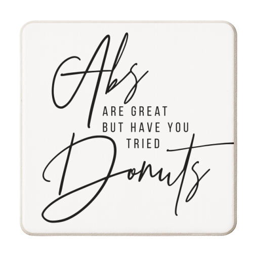 Abs Are Great but Have You Tried Donuts? - personalised beer coaster by Toni Scott