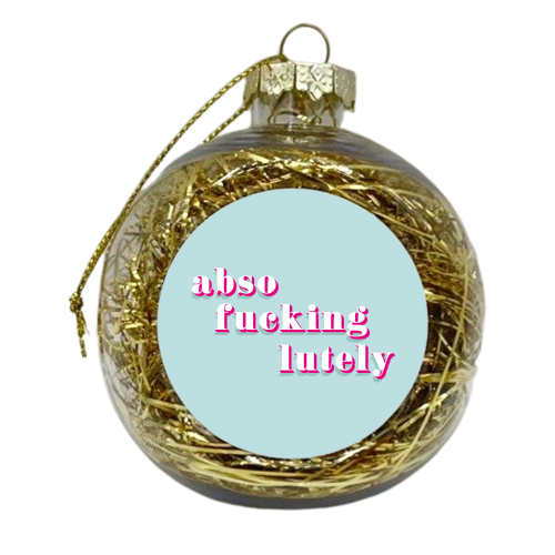 Absofuckinglutely print - xmas bauble by Kind of Simple Designs