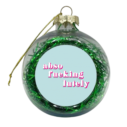 Absofuckinglutely print - xmas bauble by Kind of Simple Designs