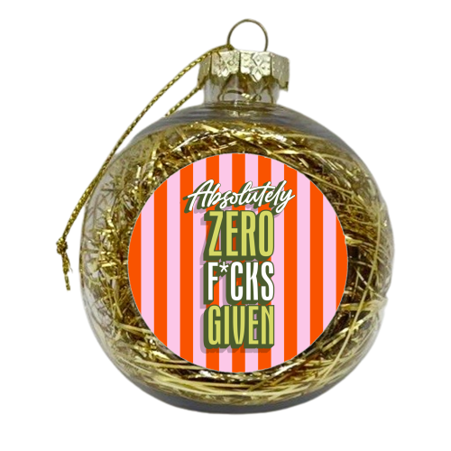 Absolutely Zero F*cks Given - xmas bauble by Claire Atwood