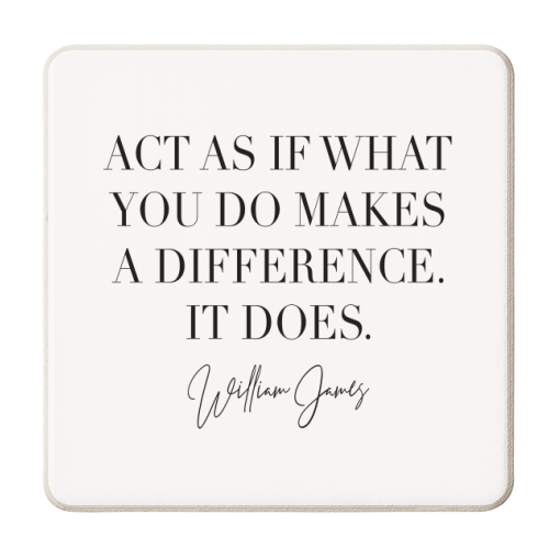 Act As If What You Do Makes A Difference. -William James Quote - personalised beer coaster by Toni Scott