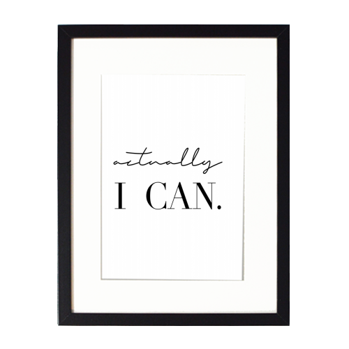 Actually I Can - framed poster print by Toni Scott