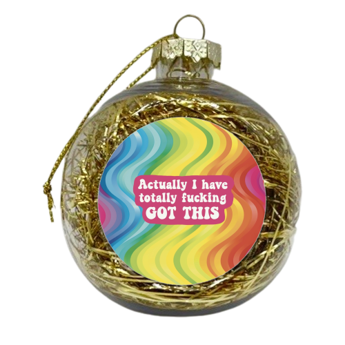 Actually I have totally fucking got this - xmas bauble by Giddy Kipper