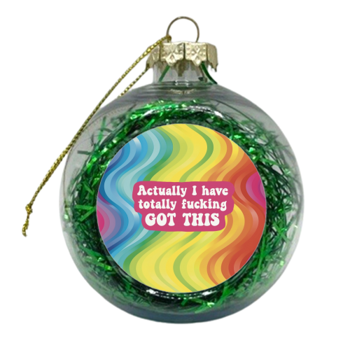 Actually I have totally fucking got this - xmas bauble by Giddy Kipper