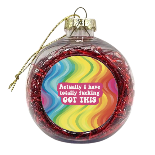 Actually I have totally fucking got this - xmas bauble by Giddy Kipper