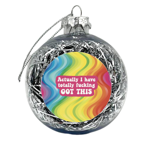 Actually I have totally fucking got this - xmas bauble by Giddy Kipper