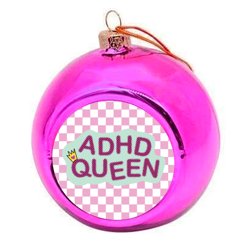 ADHD QUEEN - colourful christmas bauble by Mad Philomena