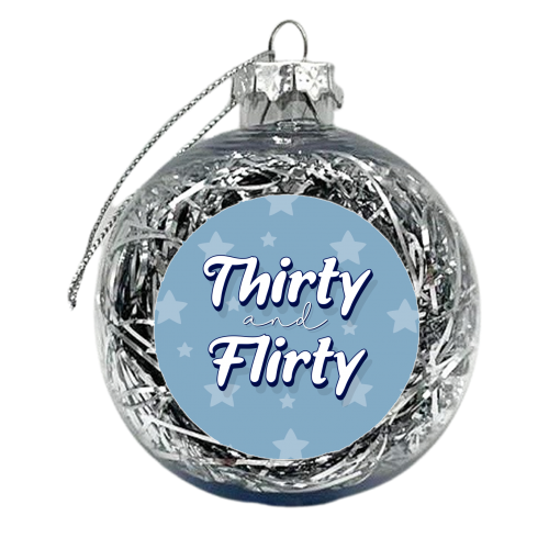 Age Thirty and flirty print - xmas bauble by The Girl Next Draw