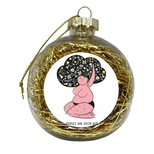 All Bodies Are Good Bodies - xmas bauble by Alice Palazon