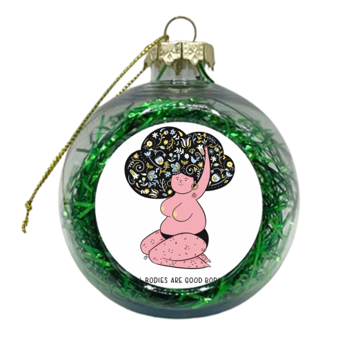 All Bodies Are Good Bodies - xmas bauble by Alice Palazon