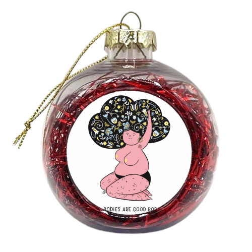 All Bodies Are Good Bodies - xmas bauble by Alice Palazon