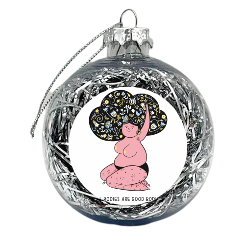 All Bodies Are Good Bodies - xmas bauble by Alice Palazon