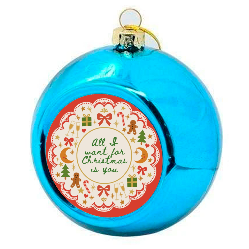 All I want for Christmas - colourful christmas bauble by Lilly Rose