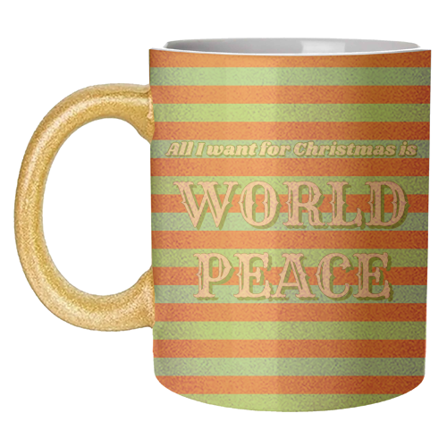 All I Want for Christmas - World Peace - unique mug by Nida Designs