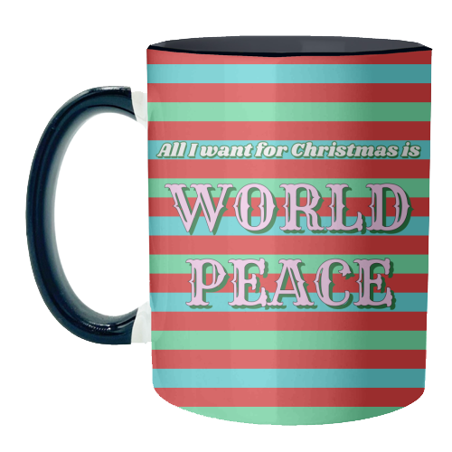 All I Want for Christmas - World Peace - unique mug by Nida Designs