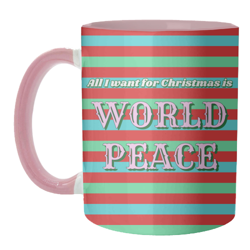 All I Want for Christmas - World Peace - unique mug by Nida Designs