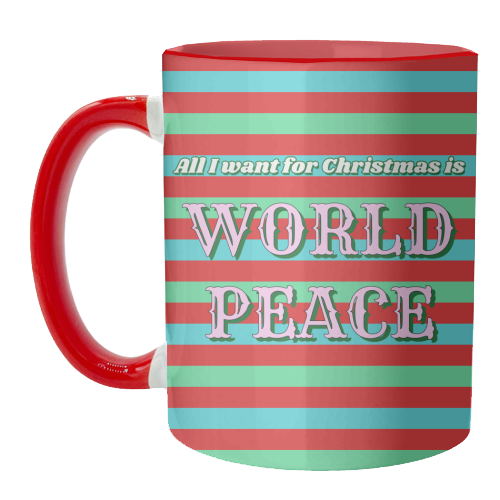 All I Want for Christmas - World Peace - unique mug by Nida Designs