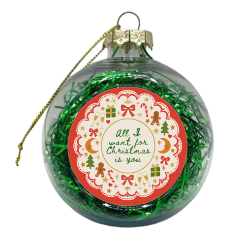 All I want for Christmas - xmas bauble by Lilly Rose