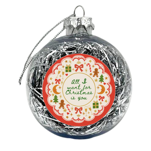 All I want for Christmas - xmas bauble by Lilly Rose